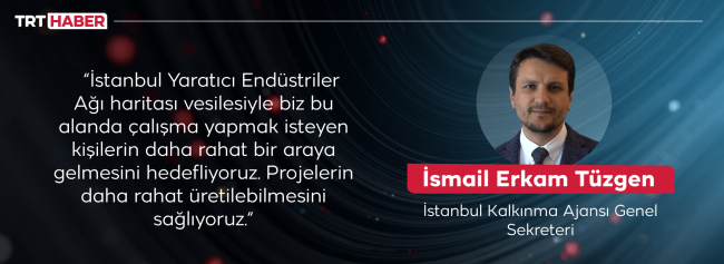İstanbul’un yaratıcı endüstrileri haritalandı