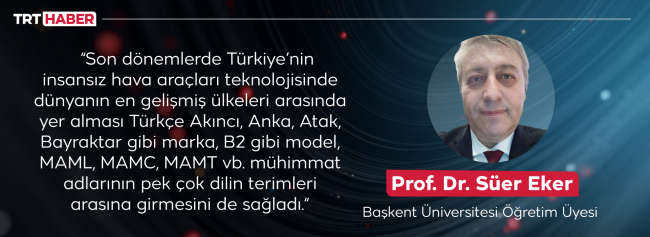 Türk SİHA'ları dilleri ve kültürleri de etkiliyor