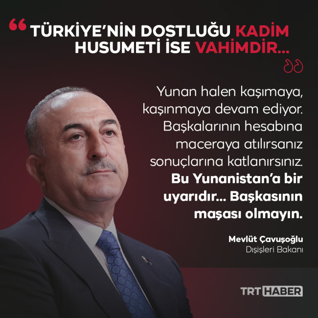 Bakan Çavuşoğlu: Yunan halen kaşınıyor