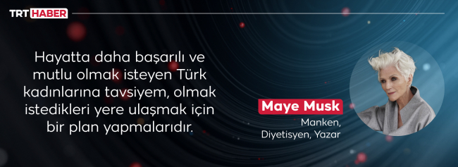 Maye Musk'tan Türk kadınlarına tavsiyeler: Plan yapın