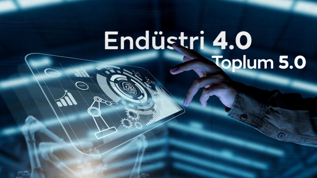 4.0 kavramı ve toplum 5.0 ne ifade ediyor?