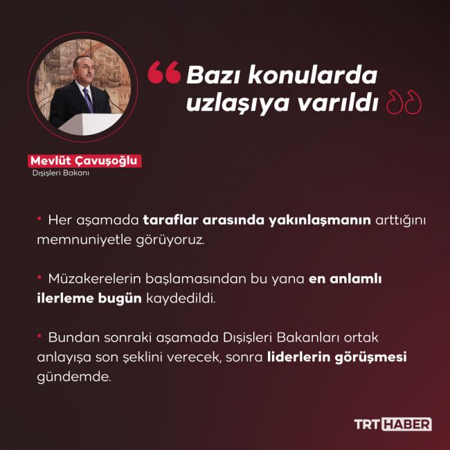Bakan Çavuşoğlu: Müzakerelerde en anlamlı ilerleme bugün kaydedildi