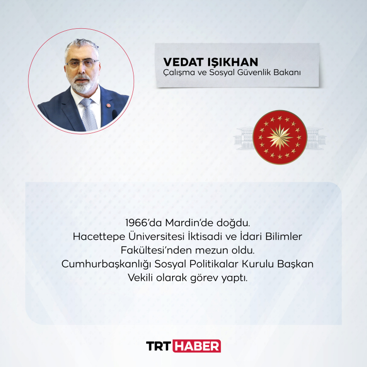 Yeni Çalışma ve Sosyal Güvenlik Bakanı Vedat Işıkhan oldu