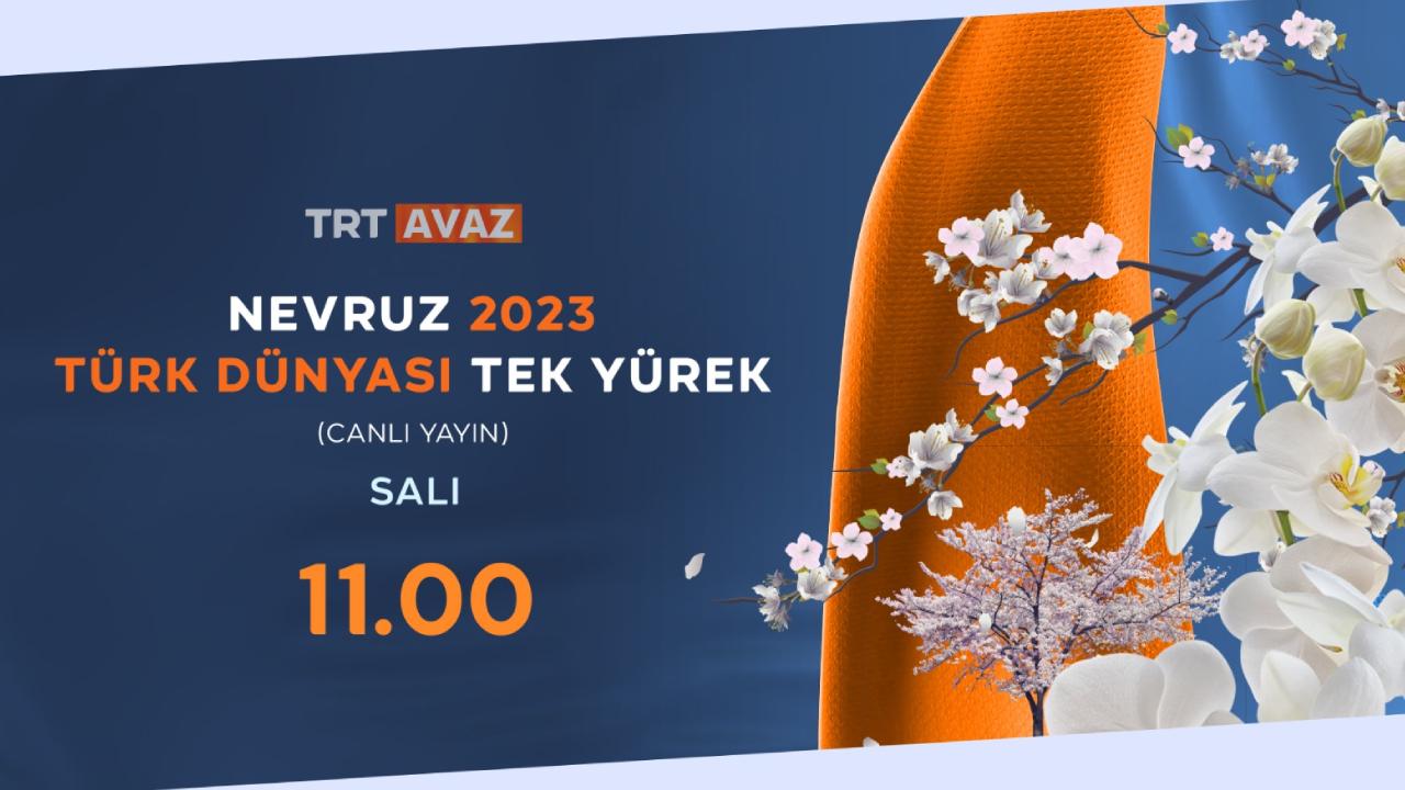 &#039;Türk Dünyası Tek Yürek&#039; Nevruz özel yayını TRT Avaz&#039;da izleyiciyle buluşacak